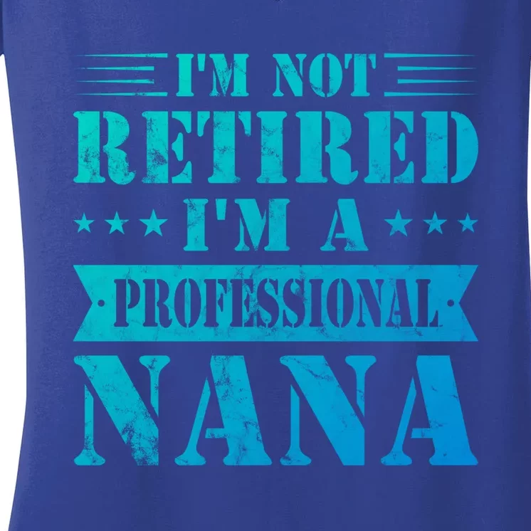 Im A Professional Nana Funny Mothers Day Retired Grandma Gift Women's V-Neck T-Shirt