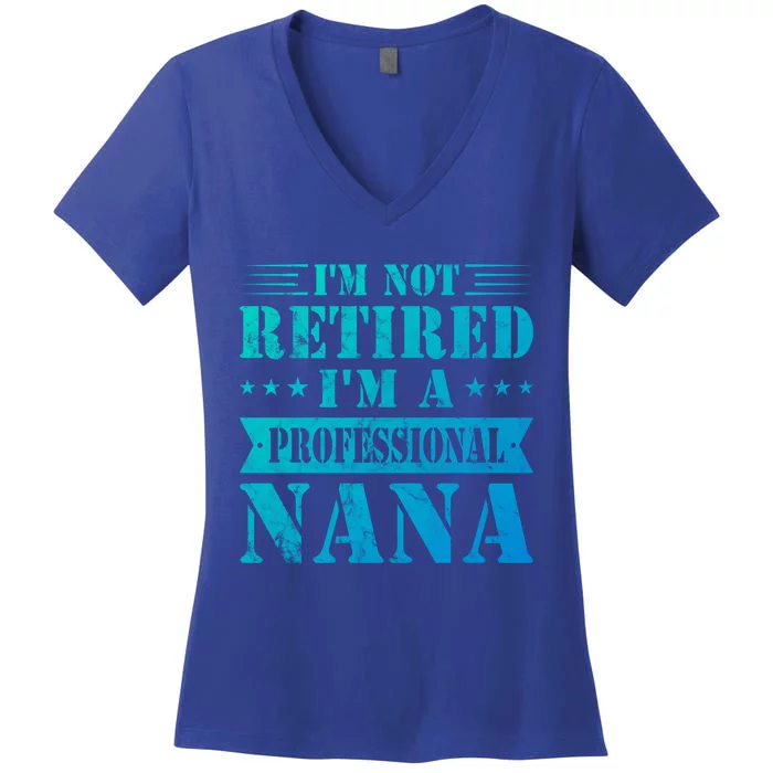 Im A Professional Nana Funny Mothers Day Retired Grandma Gift Women's V-Neck T-Shirt