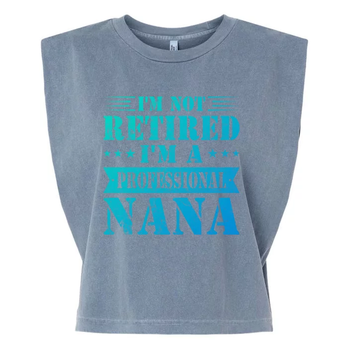 Im A Professional Nana Funny Mothers Day Retired Grandma Gift Garment-Dyed Women's Muscle Tee