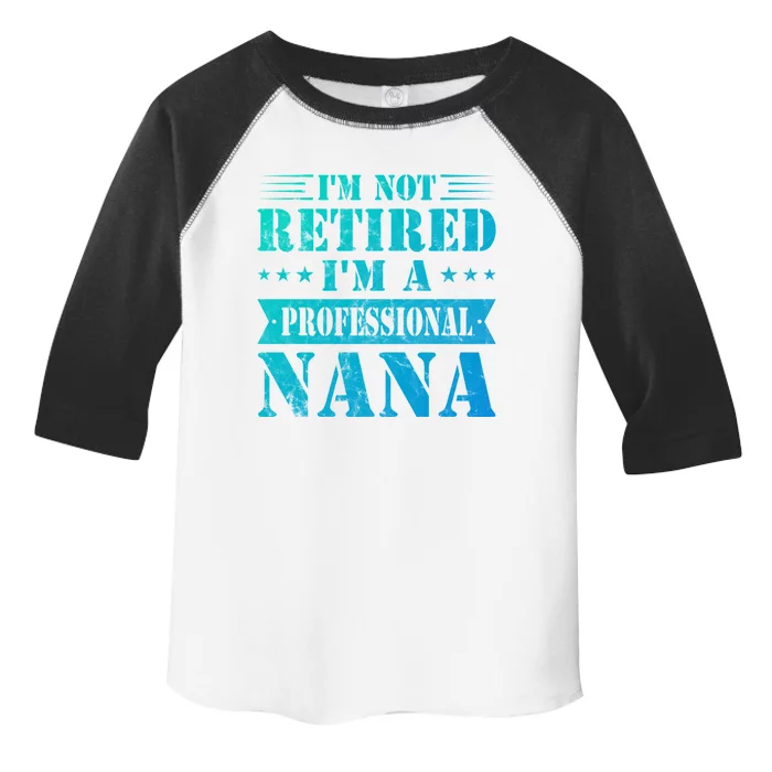 Im A Professional Nana Funny Mothers Day Retired Grandma Gift Toddler Fine Jersey T-Shirt