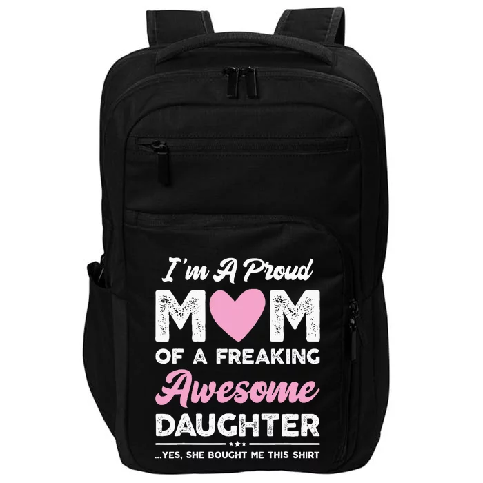 Im A Proud Mom Gift From Daughter Funny Mothers Day Impact Tech Backpack