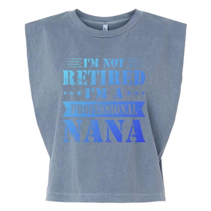 Im A Professional Nana Funny Mothers Day Retired Grandma Gift Garment-Dyed Women's Muscle Tee