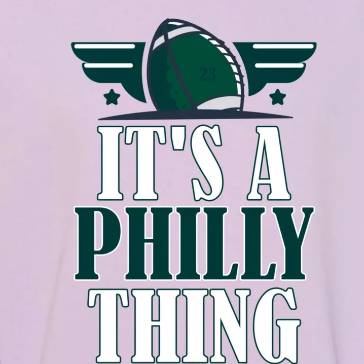 It's A Philly Thing Its A Philly Thing Philadelphia Football Garment-Dyed Sweatshirt