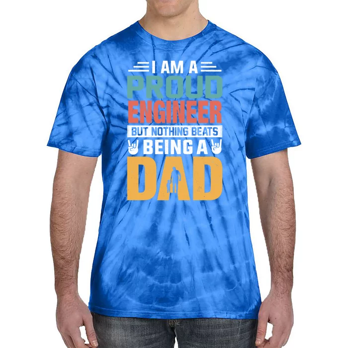 Im A Proud Engineer Being A Dad Funny Fathers Gift Tie-Dye T-Shirt