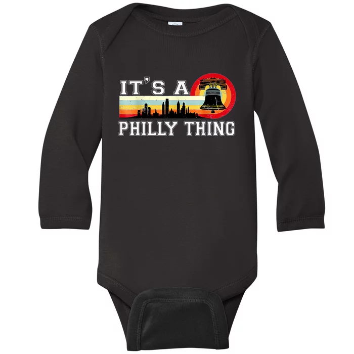 It's A Philly Thing Its A Philadelphia Thing Fan Retro It's A Philly Thing Baby Long Sleeve Bodysuit