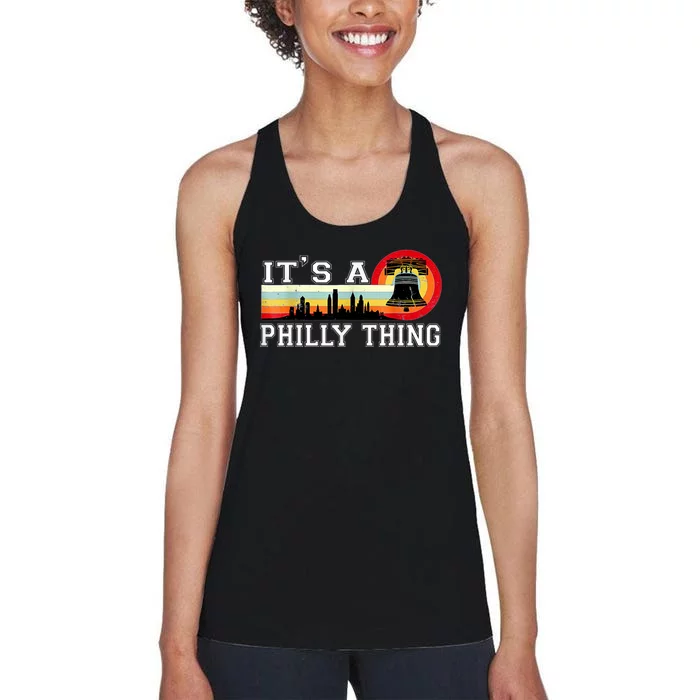 It's A Philly Thing Its A Philadelphia Thing Fan Retro It's A Philly Thing Women's Racerback Tank