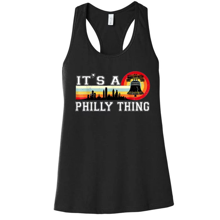 It's A Philly Thing Its A Philadelphia Thing Fan Retro It's A Philly Thing Women's Racerback Tank