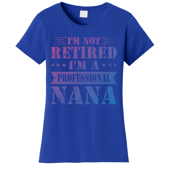 Im A Professional Nana Funny Mothers Day Retired Grandma Gift Women's T-Shirt