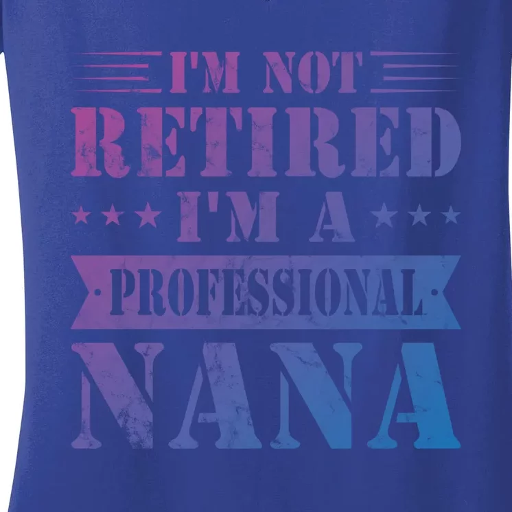 Im A Professional Nana Funny Mothers Day Retired Grandma Gift Women's V-Neck T-Shirt