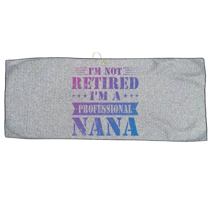 Im A Professional Nana Funny Mothers Day Retired Grandma Gift Large Microfiber Waffle Golf Towel