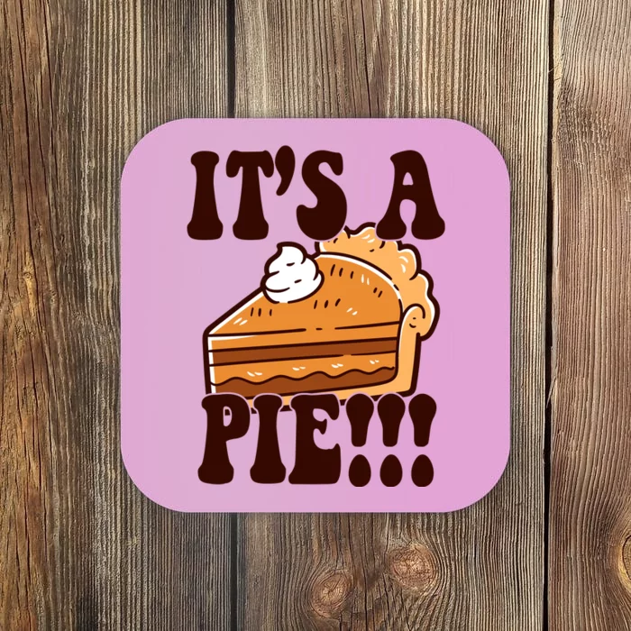 Its A Pie Funny Thanksgiving Coaster