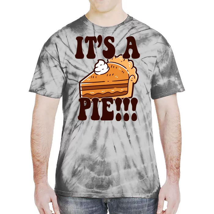 Its A Pie Funny Thanksgiving Tie-Dye T-Shirt