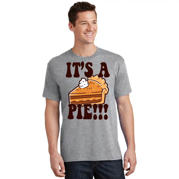 Its A Pie Funny Thanksgiving T-Shirt