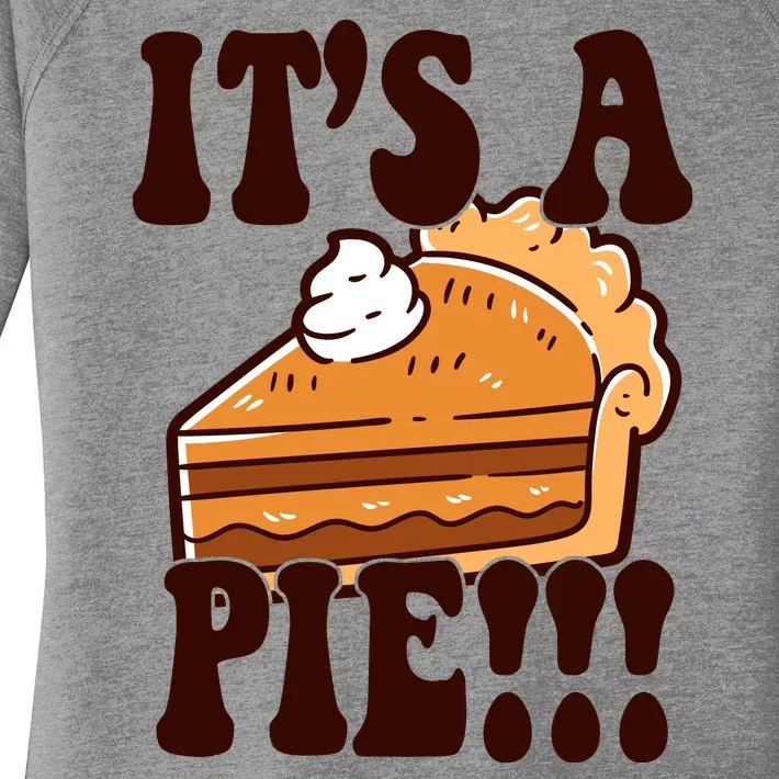 Its A Pie Funny Thanksgiving Women's Perfect Tri Tunic Long Sleeve Shirt