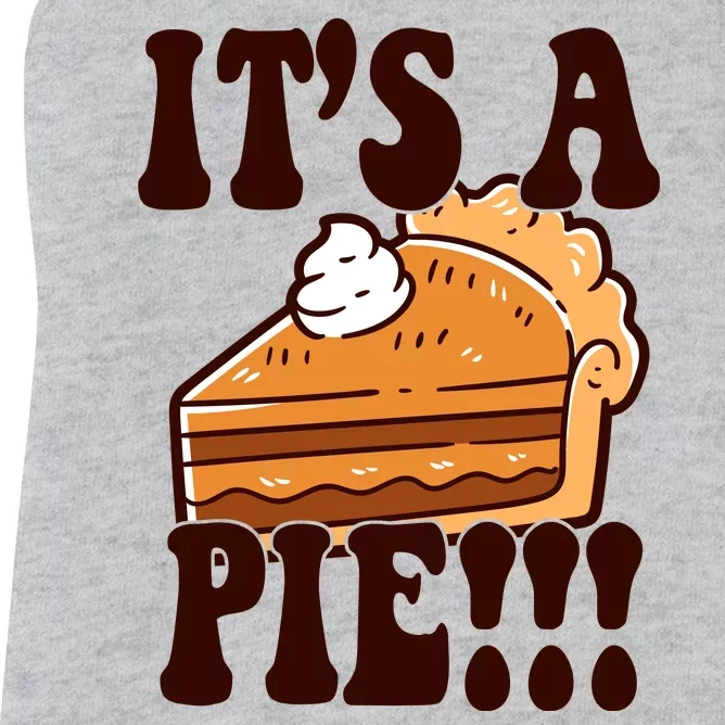 Its A Pie Funny Thanksgiving Women's Racerback Tank