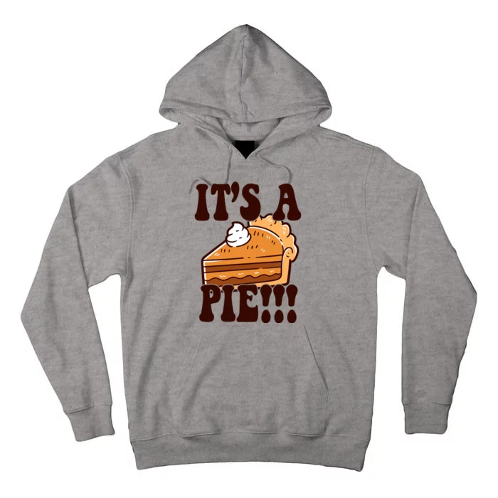 Its A Pie Funny Thanksgiving Tall Hoodie