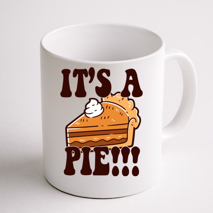 Its A Pie Funny Thanksgiving Front & Back Coffee Mug