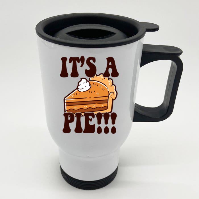 Its A Pie Funny Thanksgiving Front & Back Stainless Steel Travel Mug