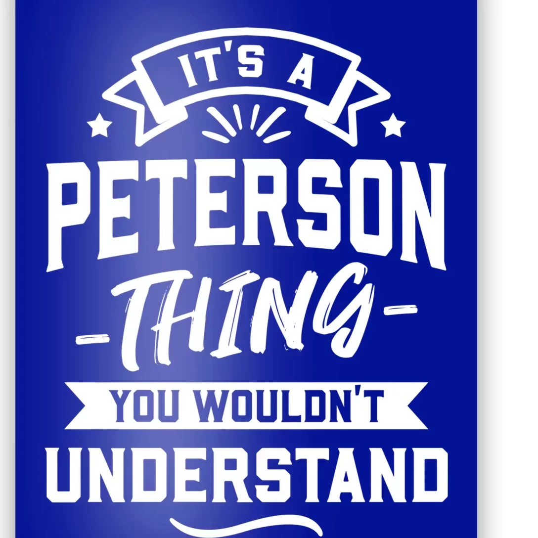 Its A Peterson Thing You Wouldnt Understand Surname Gift Great Gift Poster