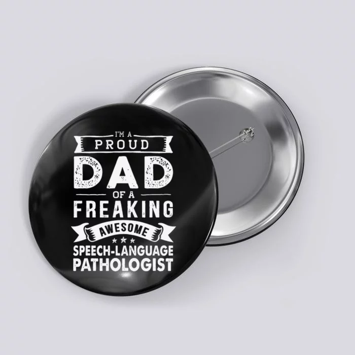 I'm a Proud Dad of SpeechLanguage Pathologist Father's Day Button