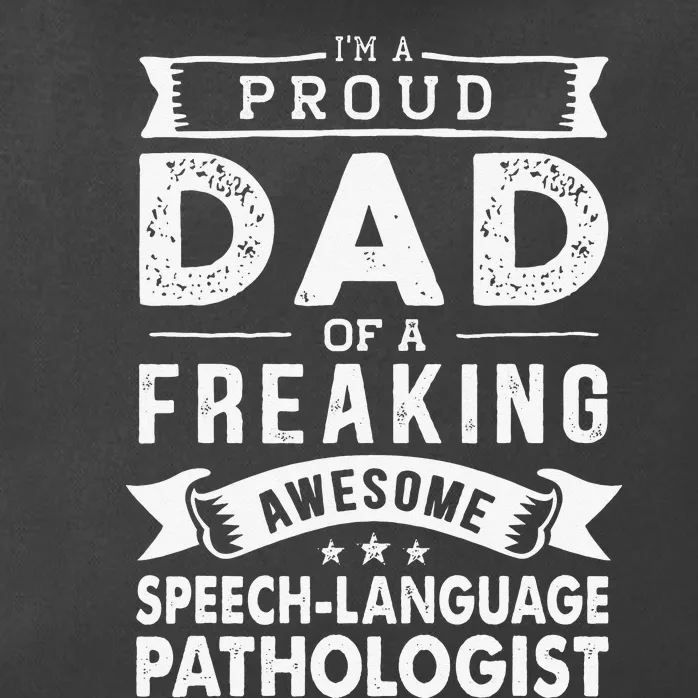 I'm a Proud Dad of SpeechLanguage Pathologist Father's Day Zip Tote Bag