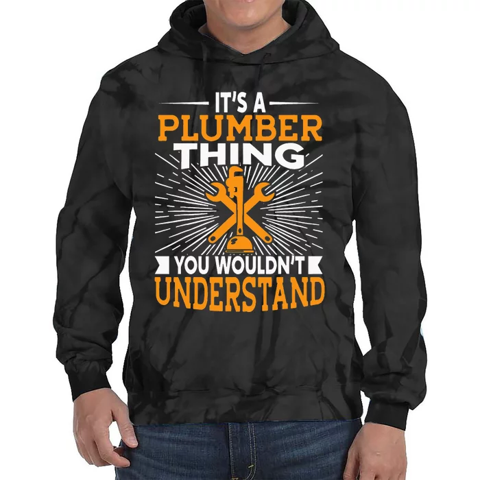 It's A Plumber Thing You Wouldnt Understand Tie Dye Hoodie