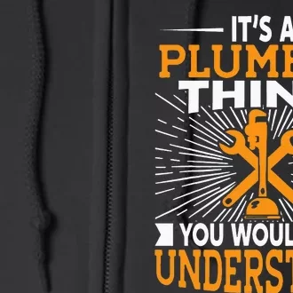 It's A Plumber Thing You Wouldnt Understand Full Zip Hoodie