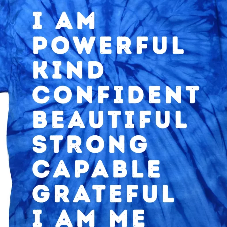 I Am Powerful Kind Confident Beautiful Strong Capable Quote Cute Gift Tie-Dye T-Shirt