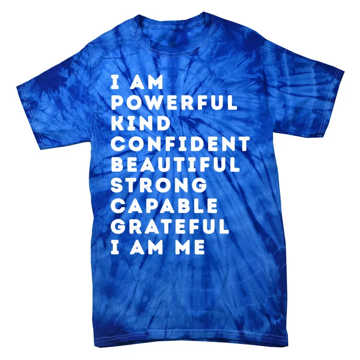 I Am Powerful Kind Confident Beautiful Strong Capable Quote Cute Gift Tie-Dye T-Shirt