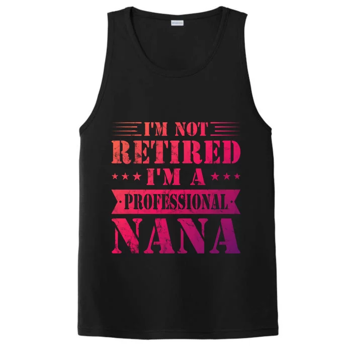 Im A Professional Nana Funny Mothers Day Retired Grandma Gift Performance Tank