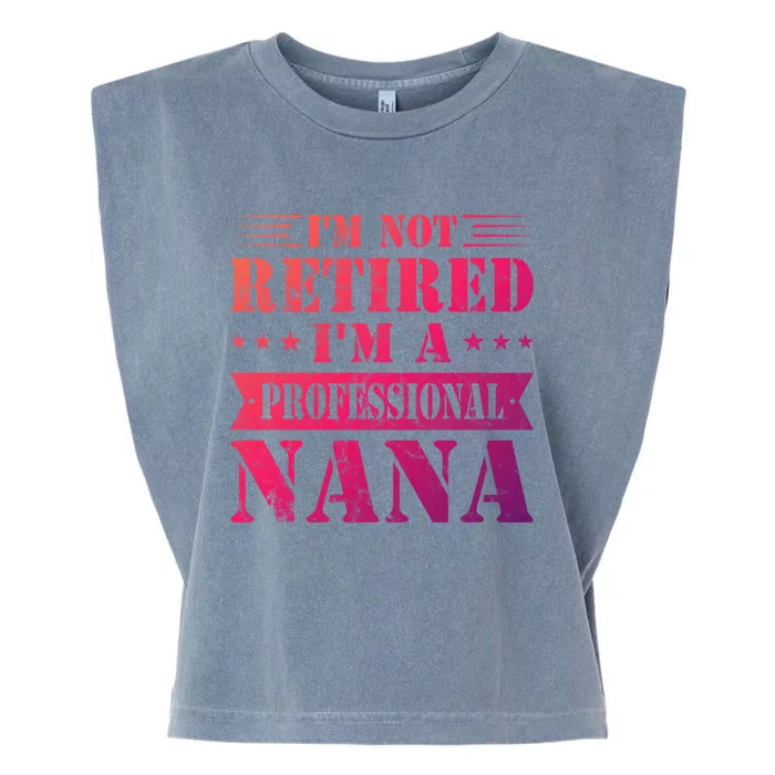 Im A Professional Nana Funny Mothers Day Retired Grandma Gift Garment-Dyed Women's Muscle Tee