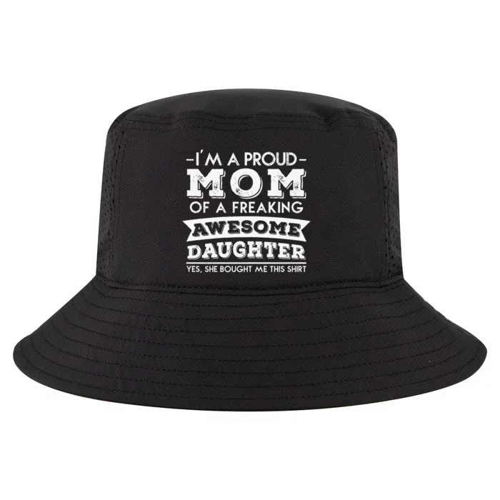 I'm A Proud Mom Of A Freaking Awesome Daughter Cool Comfort Performance Bucket Hat