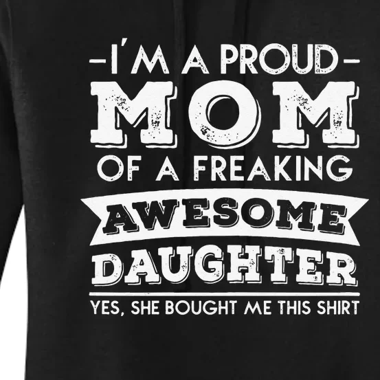 I'm A Proud Mom Of A Freaking Awesome Daughter Women's Pullover Hoodie