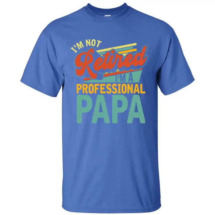 I’M A Professional Papa Vintage Retired Nana Retro Father Gift Tall T-Shirt