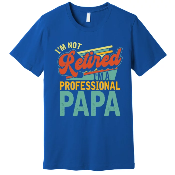 I’M A Professional Papa Vintage Retired Nana Retro Father Gift Premium T-Shirt