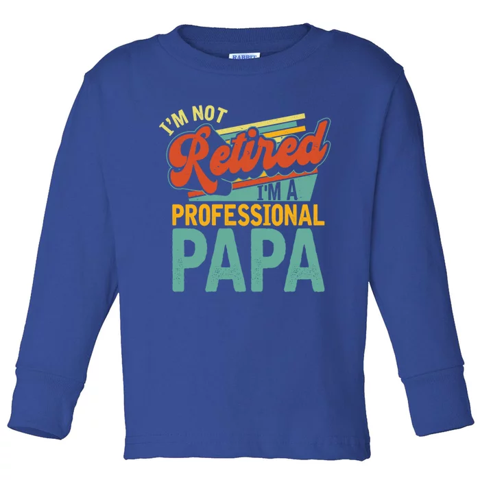 I’M A Professional Papa Vintage Retired Nana Retro Father Gift Toddler Long Sleeve Shirt