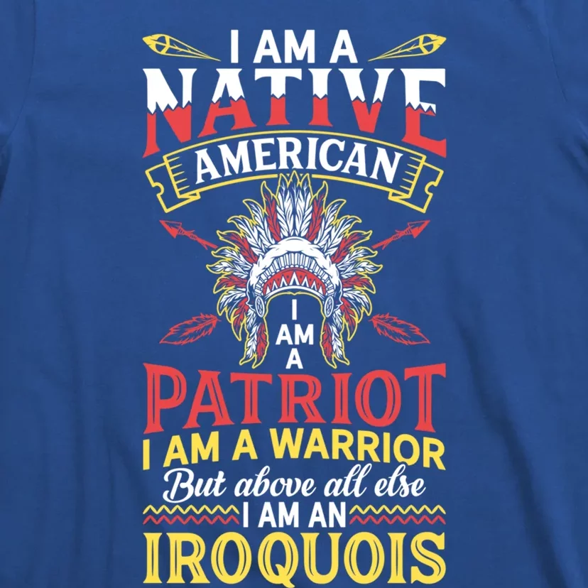 I Am Patriot Iroquois Native Pride American Indian Tribe Gift T-Shirt