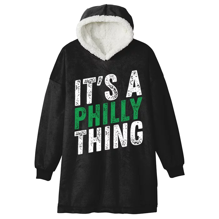 It's A Philly Thing Its A Philadelphia Thing Fan Gifts Hooded Wearable Blanket