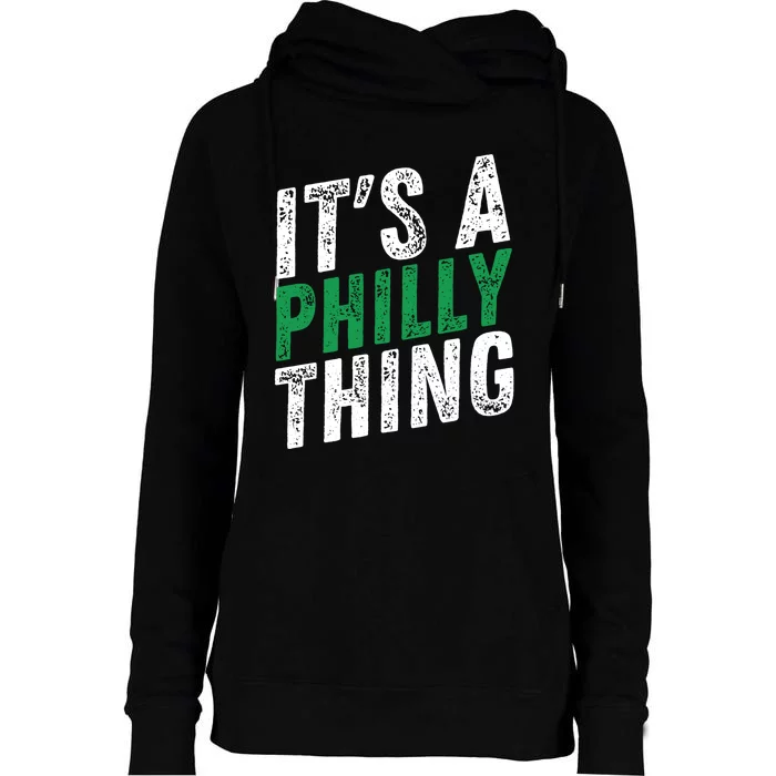 It's A Philly Thing Its A Philadelphia Thing Fan Gifts Womens Funnel Neck Pullover Hood