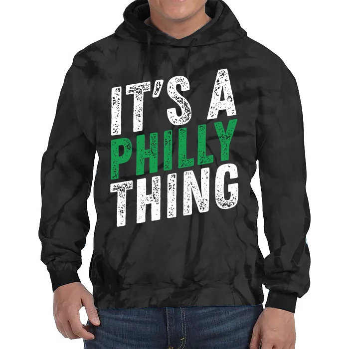 It's A Philly Thing Its A Philadelphia Thing Fan Gifts Tie Dye Hoodie