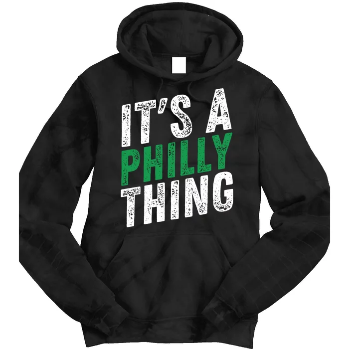 It's A Philly Thing Its A Philadelphia Thing Fan Gifts Tie Dye Hoodie