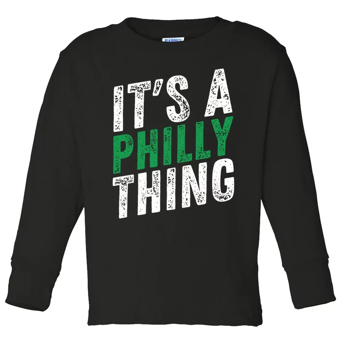 It's A Philly Thing Its A Philadelphia Thing Fan Gifts Toddler Long Sleeve Shirt