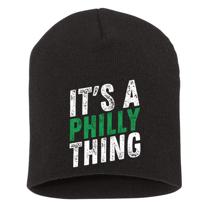 It's A Philly Thing Its A Philadelphia Thing Fan Gifts Short Acrylic Beanie