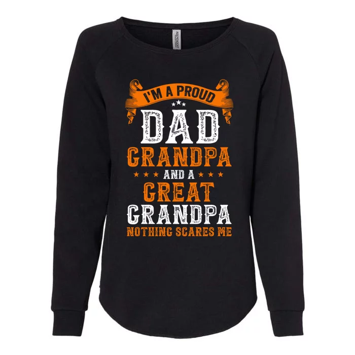 Im A Proud Dad Great Grandpa Greatest Dad Fathers Day Meaningful Gift Womens California Wash Sweatshirt