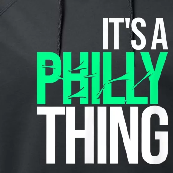 It's A Philly Thing Its A Philadelphia Thing Fan Performance Fleece Hoodie