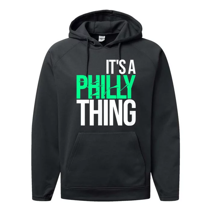 It's A Philly Thing Its A Philadelphia Thing Fan Performance Fleece Hoodie