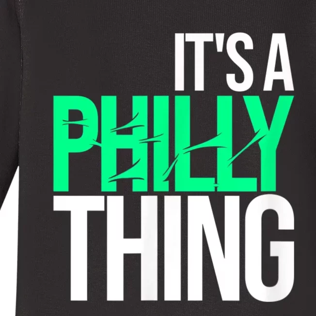 It's A Philly Thing Its A Philadelphia Thing Fan Baby Long Sleeve Bodysuit