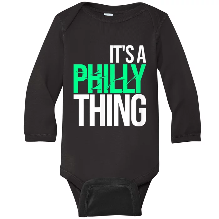 It's A Philly Thing Its A Philadelphia Thing Fan Baby Long Sleeve Bodysuit