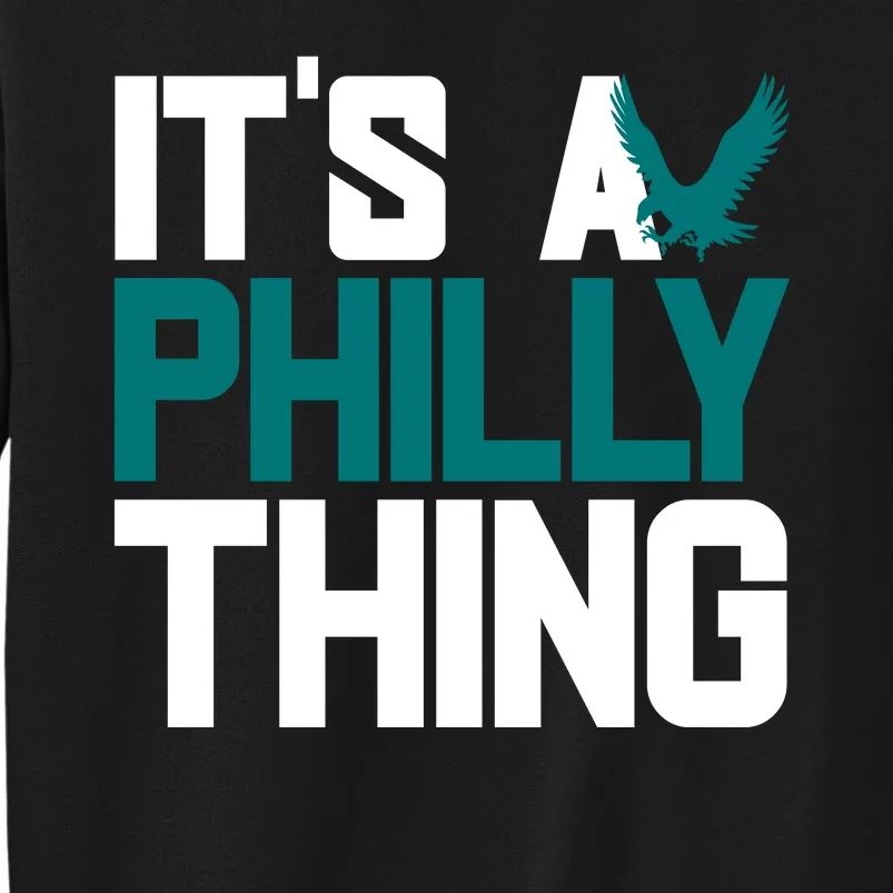 Its A Philly Thing Philadelphia Football Tall Sweatshirt