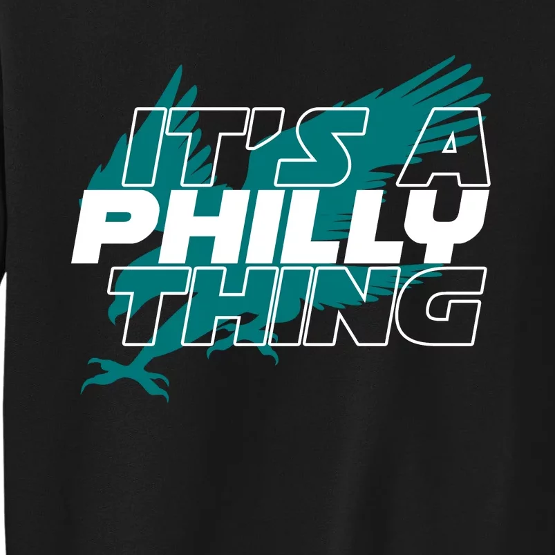 Its A Philly Thing Philadelphia Football Tall Sweatshirt